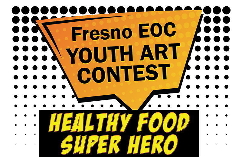 Fresno EOC Youth Art Contest Theme: Healthy Food Super Hero